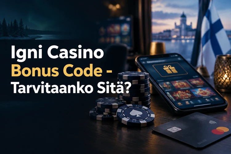 Igni Casino Bonus Code - Tarvitaanko Sitä?