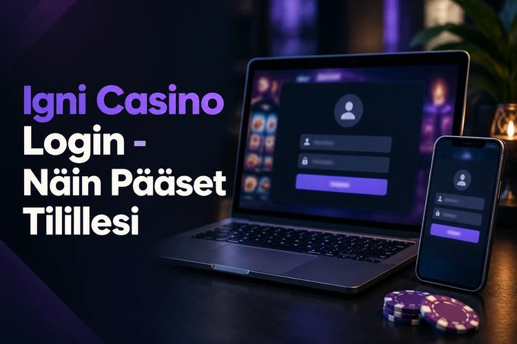Igni Casino Login - Näin Pääset Tilillesi