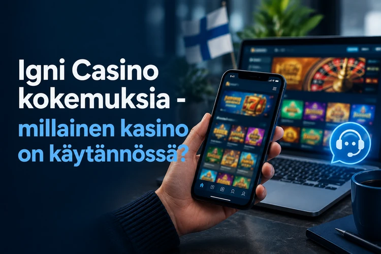 Igni Casino Suomessa - mitä suomalaisen pelaajan tulee tietää?